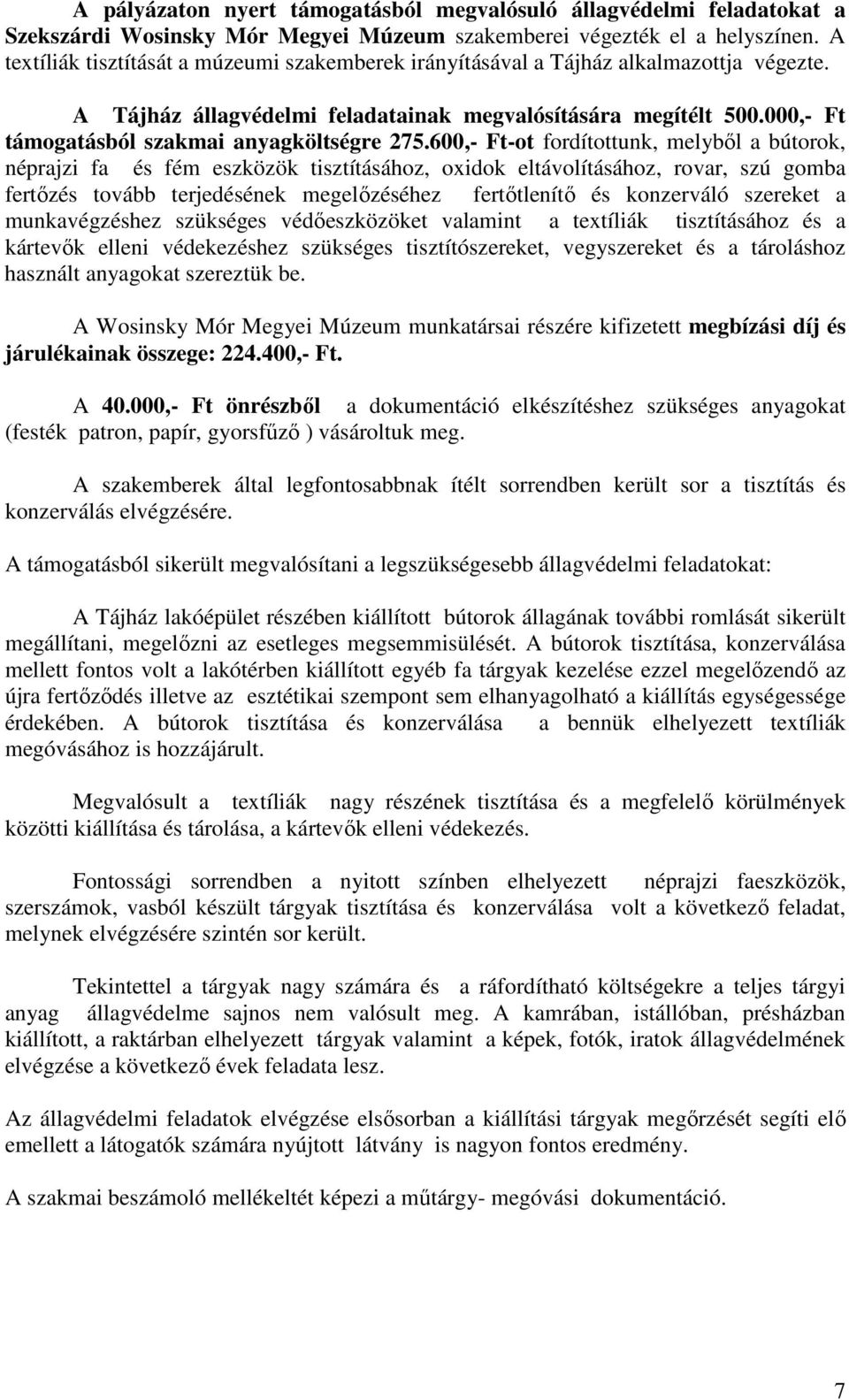 000,- Ft támogatásból szakmai anyagköltségre 275.
