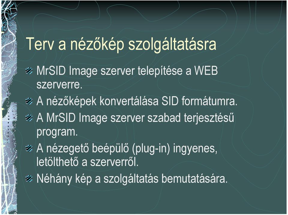 A MrSID Image szerver szabad terjesztésű program.