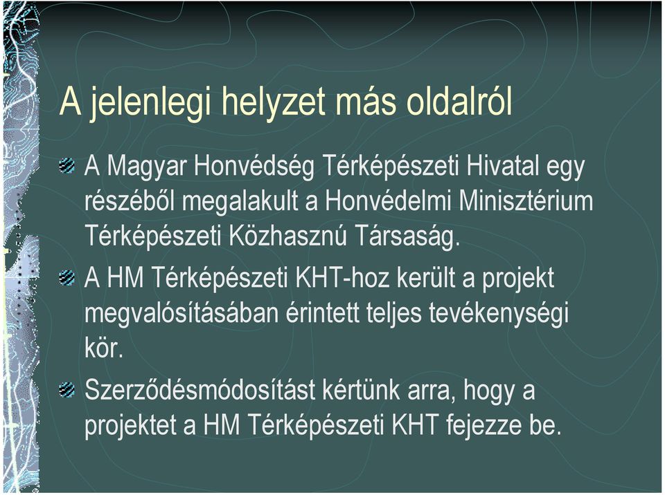 A HM Térképészeti KHT-hoz került a projekt megvalósításában érintett teljes