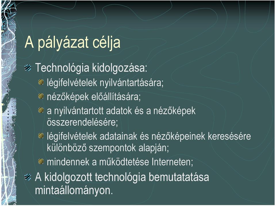 légifelvételek adatainak és nézőképeinek keresésére különböző szempontok alapján;