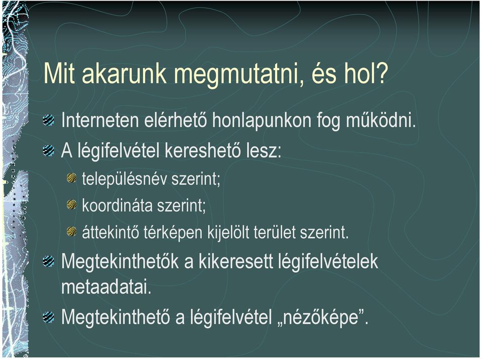 A légifelvétel kereshető lesz: településnév szerint; koordináta