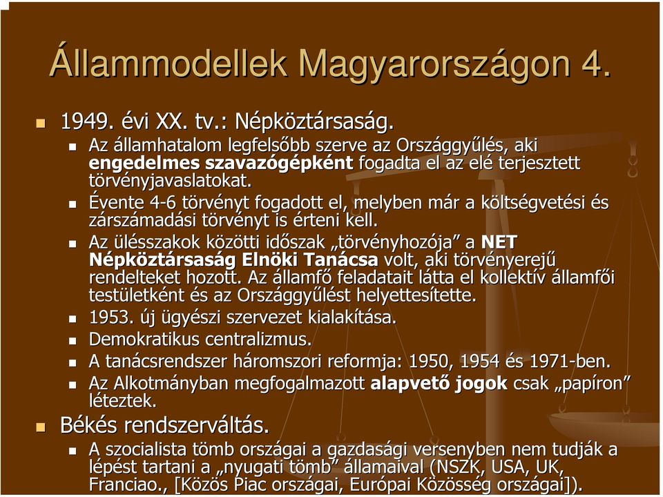 Évente 4-64 6 törvt rvényt fogadott el, melyben már m r a költsk ltségvetési és zárszámadási törvt rvényt is érteni kell.