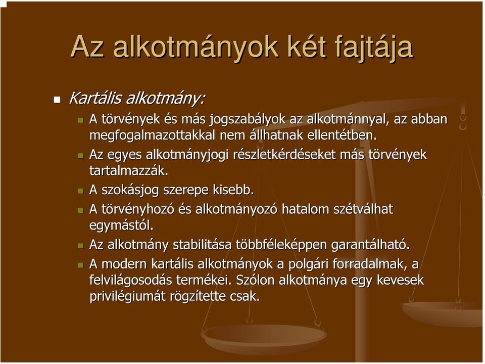 A törvt rvényhozó és s alkotmányoz nyozó hatalom szétv tválhat egymást stól. Az alkotmány stabilitása sa többft bbféleképpen garantálhat lható.