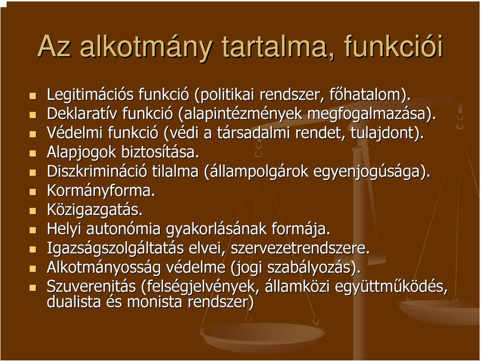 Diszkrimináci ció tilalma (állampolg( llampolgárok egyenjogúsága). ga). Kormányforma. Közigazgatás. Helyi autonómia gyakorlásának formája.