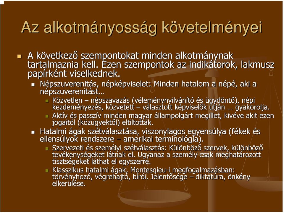 választott képviselk pviselők útján gyakorolja. Aktív és s passzív v minden magyar állampolgárt megillet, kivéve ve akit ezen jogaitól l (közügyekt gyektől) eltiltották.