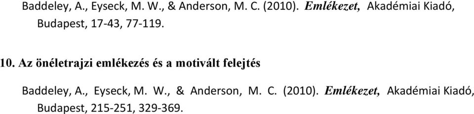 Az önéletrajzi emlékezés és a motivált felejtés  Emlékezet,