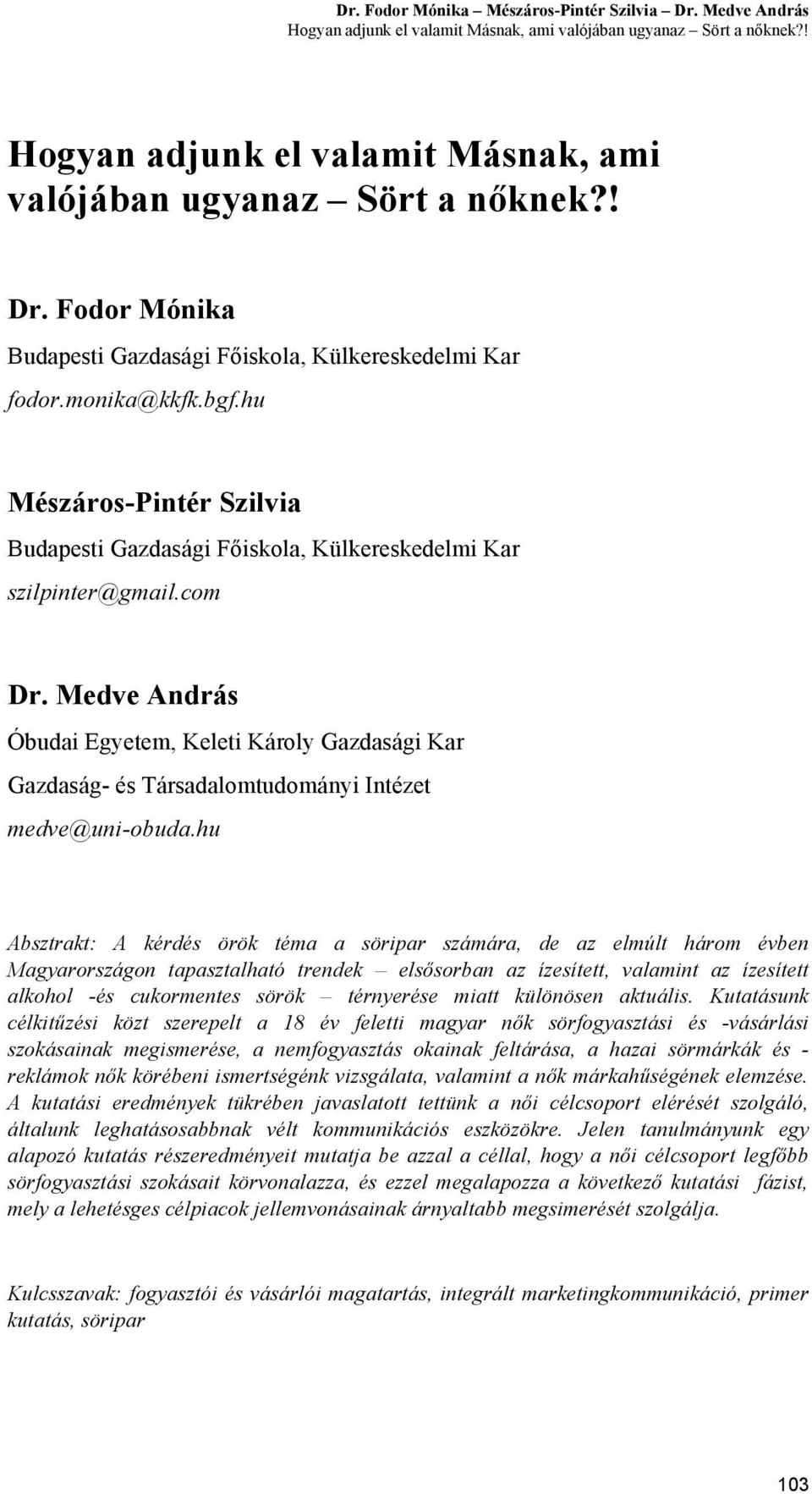Medve András Óbudai Egyetem, Keleti Károly Gazdasági Kar Gazdaság- és Társadalomtudományi Intézet medve@uni-obuda.