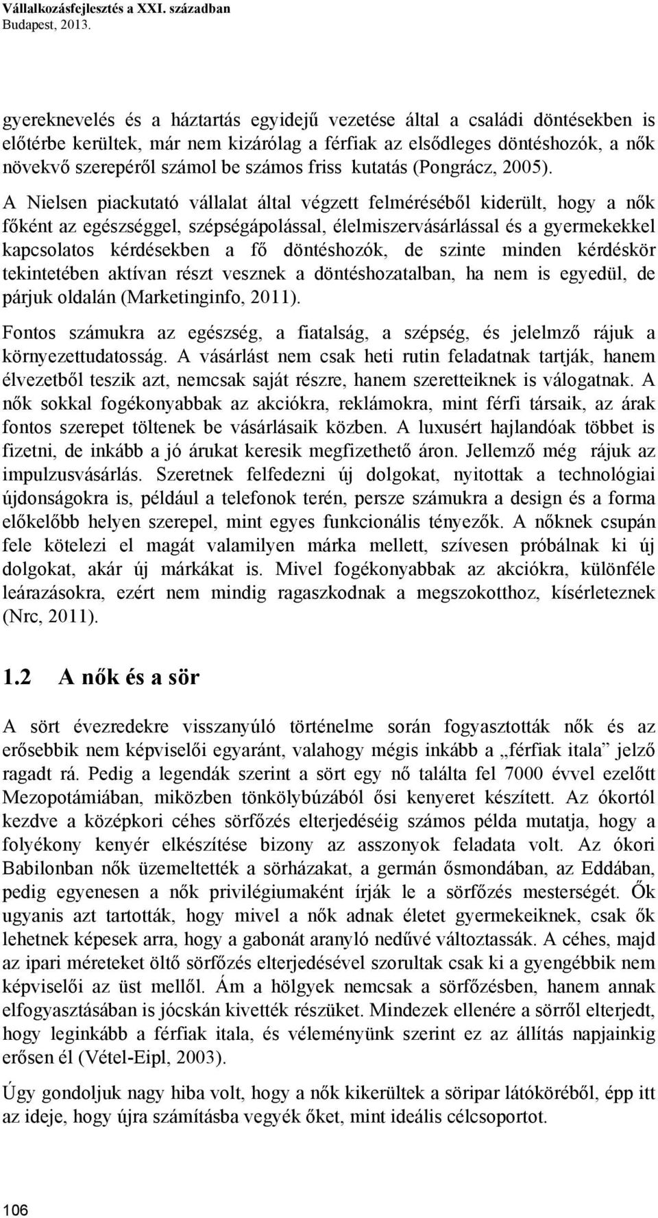 kutatás (Pongrácz, 2005).