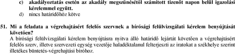 Mi a feladata a végrehajtásért felelős szervnek a bírósági felülvizsgálati kérelem benyújtását követően?