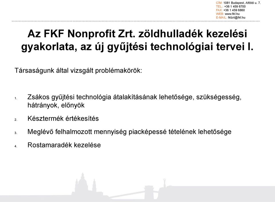 Társaságunk által vizsgált problémakörök: 1.