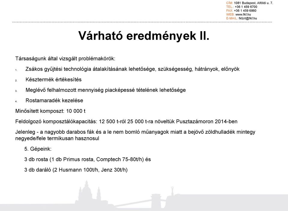 Meglévő felhalmozott mennyiség piacképessé tételének lehetősége 4.