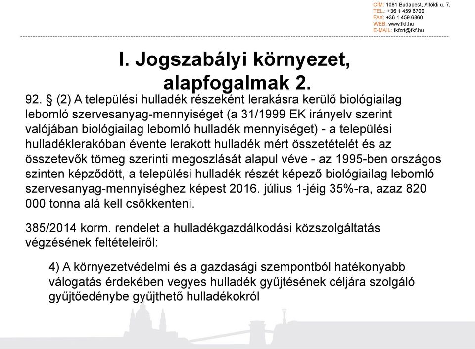 hulladéklerakóban évente lerakott hulladék mért összetételét és az összetevők tömeg szerinti megoszlását alapul véve - az 1995-ben országos szinten képződött, a települési hulladék részét képező