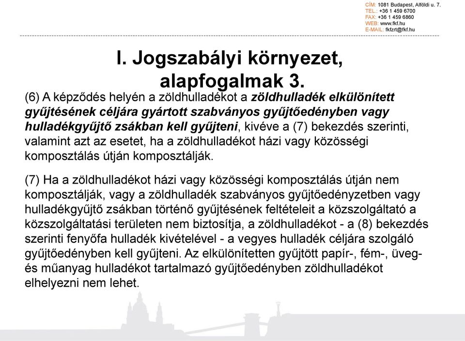 valamint azt az esetet, ha a zöldhulladékot házi vagy közösségi komposztálás útján komposztálják.
