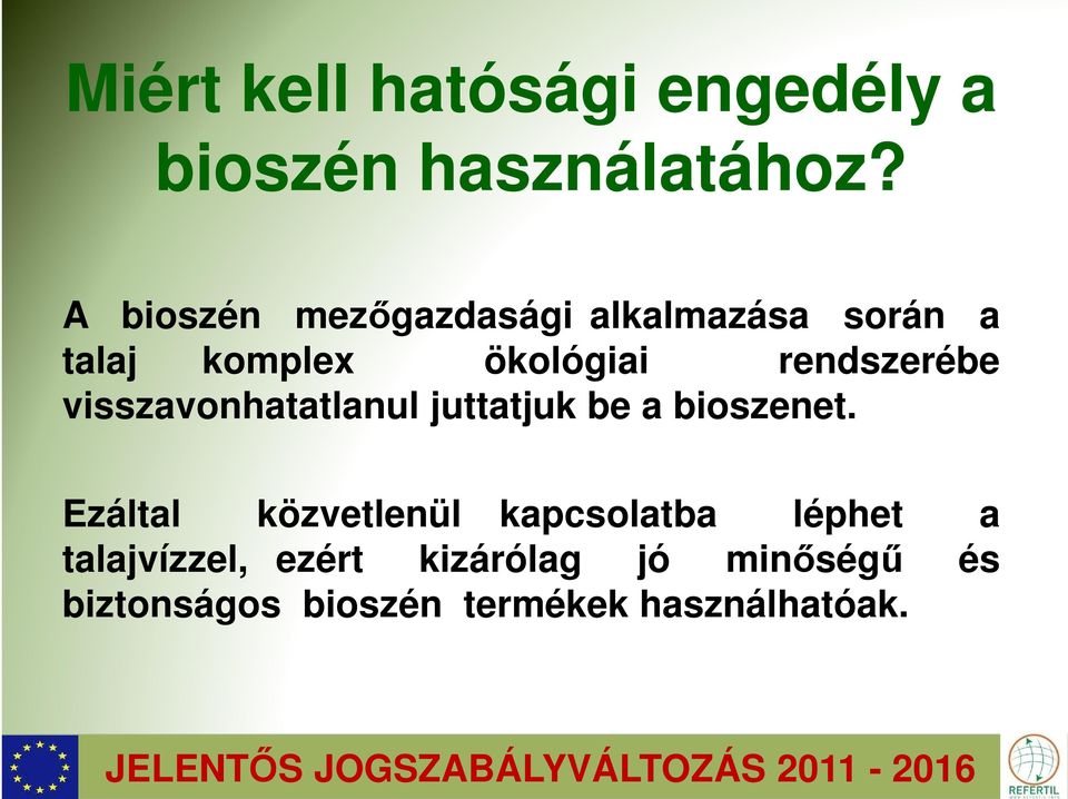 visszavonhatatlanul juttatjuk be a bioszenet.