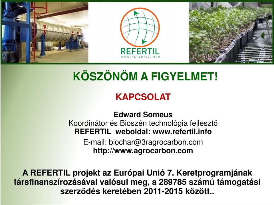 weboldal: www.refertil.info E-mail: biochar@3ragrocarbon.