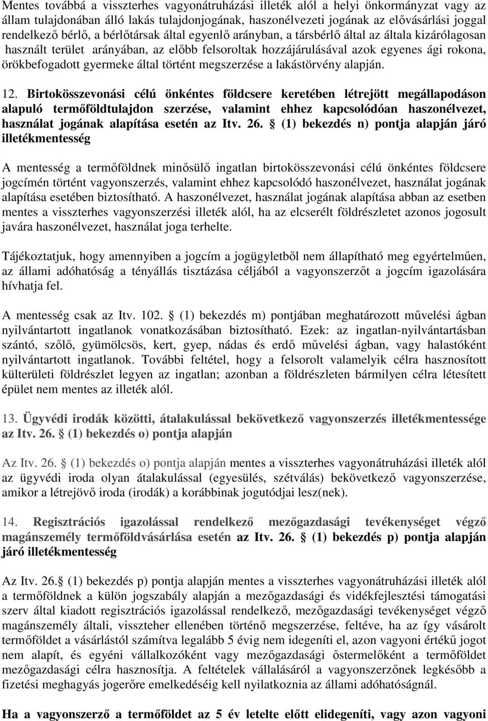 által történt megszerzése a lakástörvény alapján. 12.