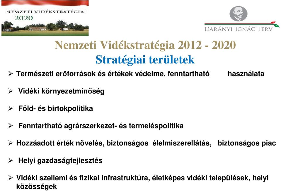 termeléspolitika használata Hozzáadott érték növelés, biztonságos élelmiszerellátás, biztonságos piac