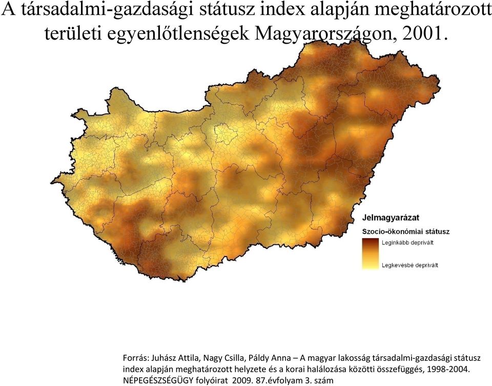 Forrás: Juhász Attila, Nagy Csilla, Páldy Anna A magyar lakosság társadalmi gazdasági