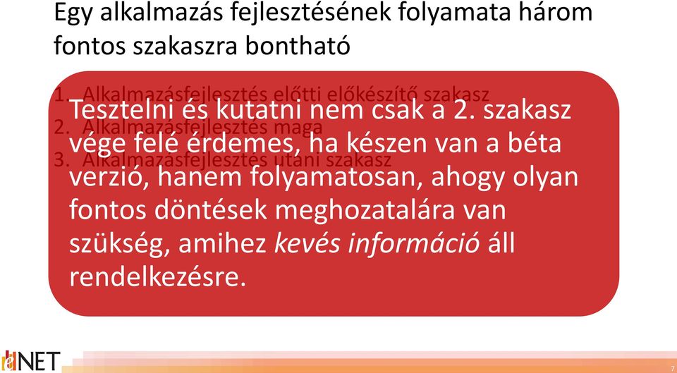 szakasz vége felé érdemes, ha készen van a béta verzió, hanem folyamatosan, ahogy olyan fontos