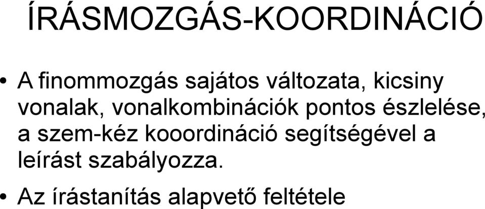 pontos észlelése, a szem-kéz kooordináció