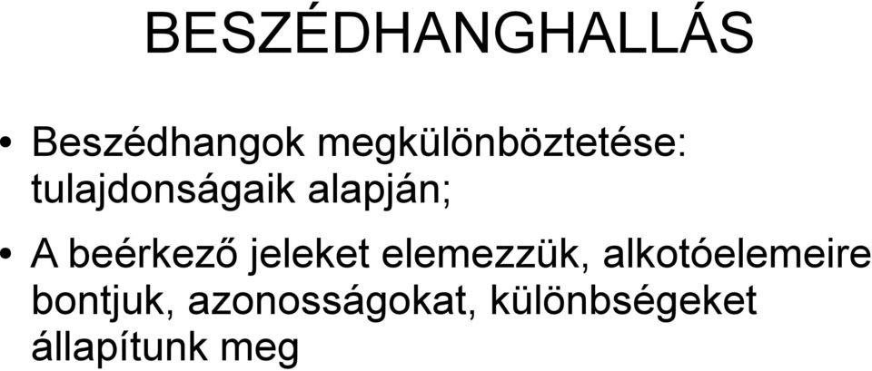 A beérkező jeleket elemezzük,