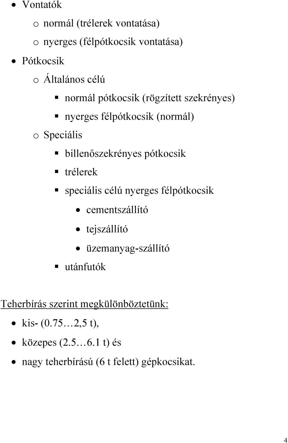 trélerek speciális célú nyerges félpótkocsik cementszállító tejszállító üzemanyag-szállító utánfutók