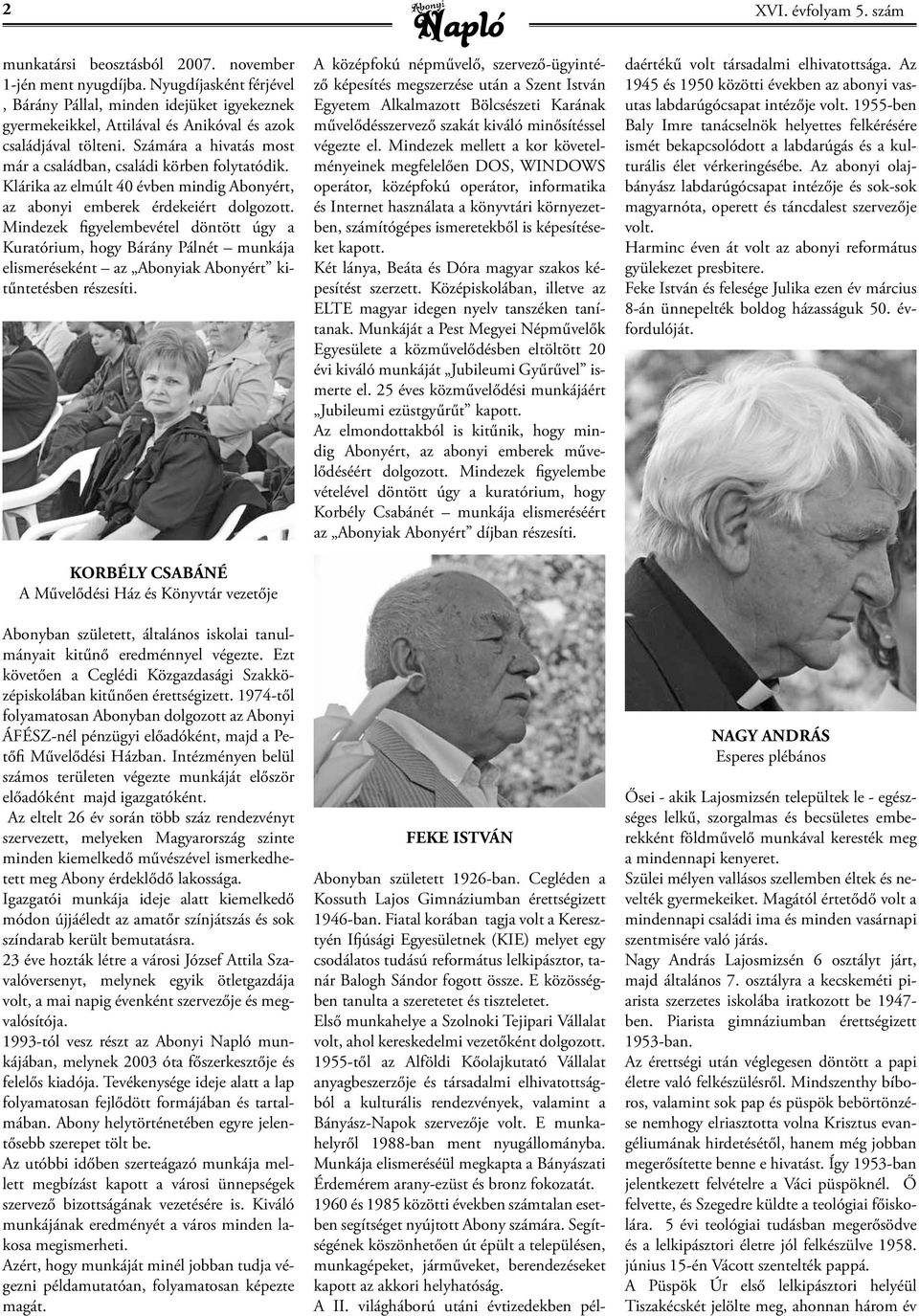 Klárika az elmúlt 40 évben mindig Abonyért, az abonyi emberek érdekeiért dolgozott.