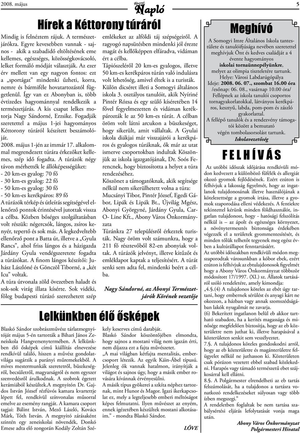 Az ezer érv mellett van egy nagyon fontos: ezt a sportágat mindenki űzheti, korra, nemre és bármiféle hovatartozástól függetlenül.