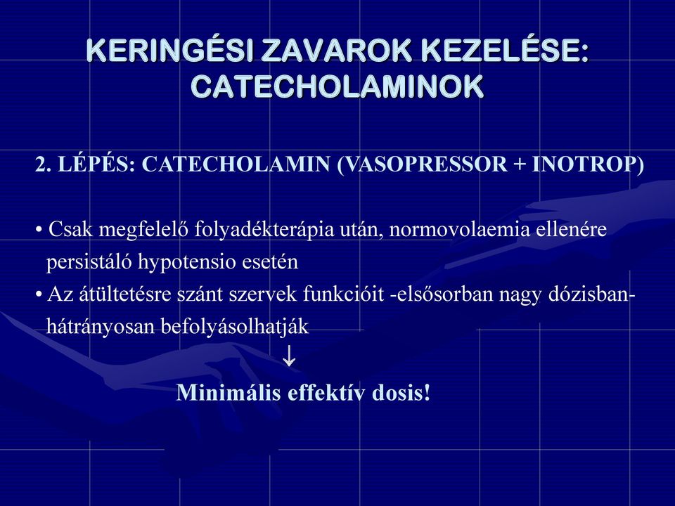 után, normovolaemia ellenére persistáló hypotensio esetén Az átültetésre