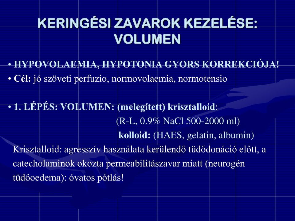 LÉPÉS: VOLUMEN: (melegített) krisztalloid: (R-L, 0.