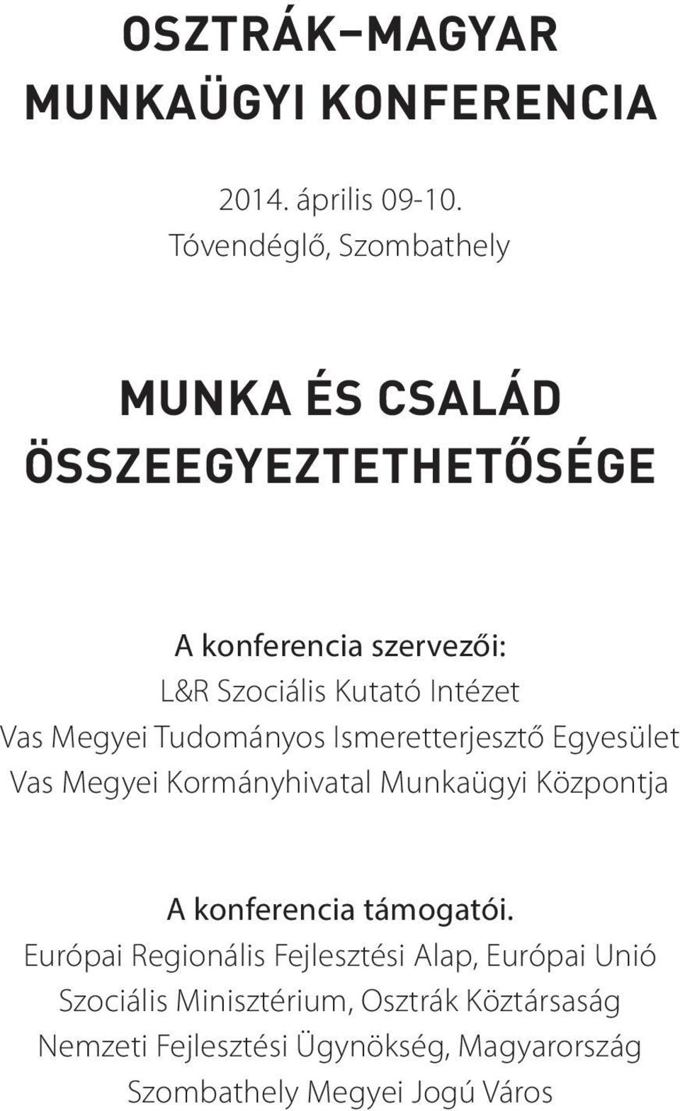Vas Megyei Tudományos Ismeretterjesztő Egyesület Vas Megyei Kormányhivatal Munkaügyi Központja A konferencia
