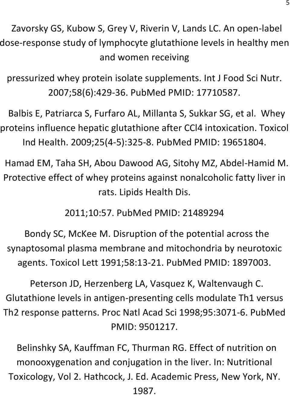 Toxicol Ind Health. 2009;25(4-5):325-8. PubMed PMID: 19651804. Hamad EM, Taha SH, Abou Dawood AG, Sitohy MZ, Abdel-Hamid M. Protective effect of whey proteins against nonalcoholic fatty liver in rats.