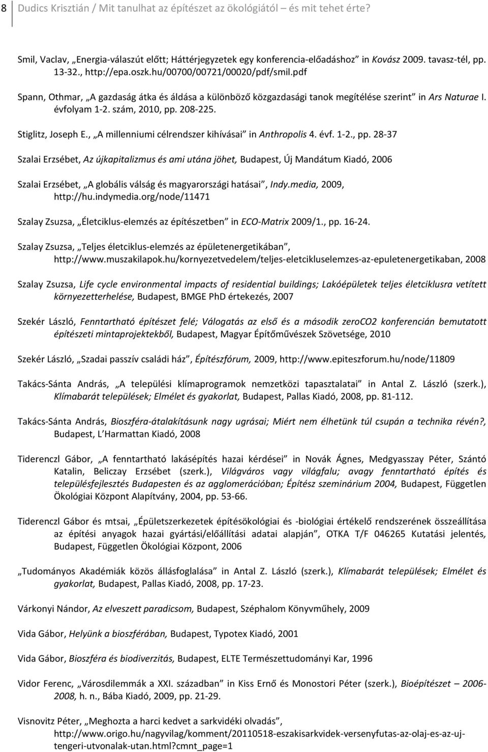 Stiglitz, Joseph E., A millenniumi célrendszer kihívásai in Anthropolis 4. évf. 1-2., pp.