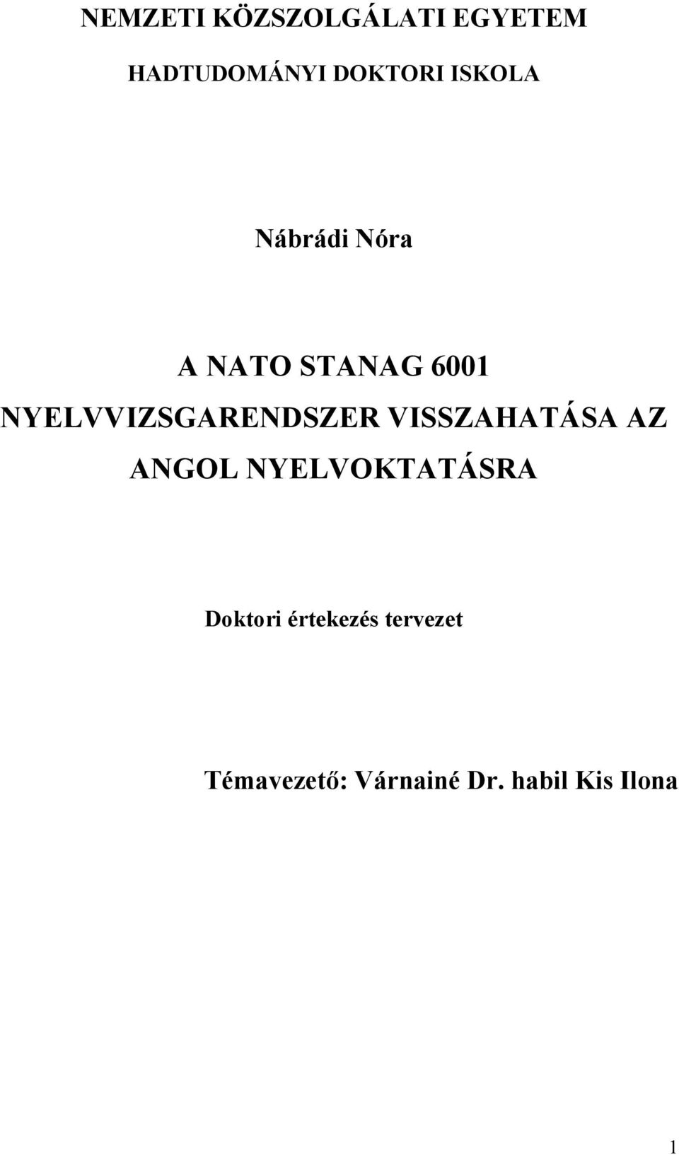 NYELVVIZSGARENDSZER VISSZAHATÁSA AZ ANGOL
