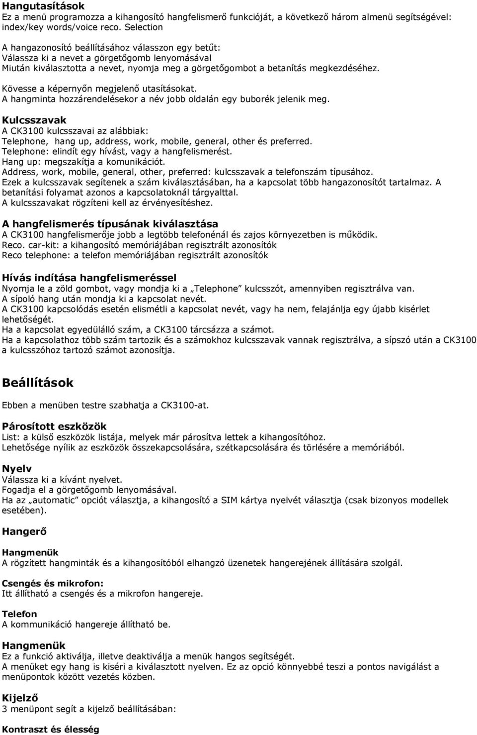 Kövesse a képernyın megjelenı utasításokat. A hangminta hozzárendelésekor a név jobb oldalán egy buborék jelenik meg.