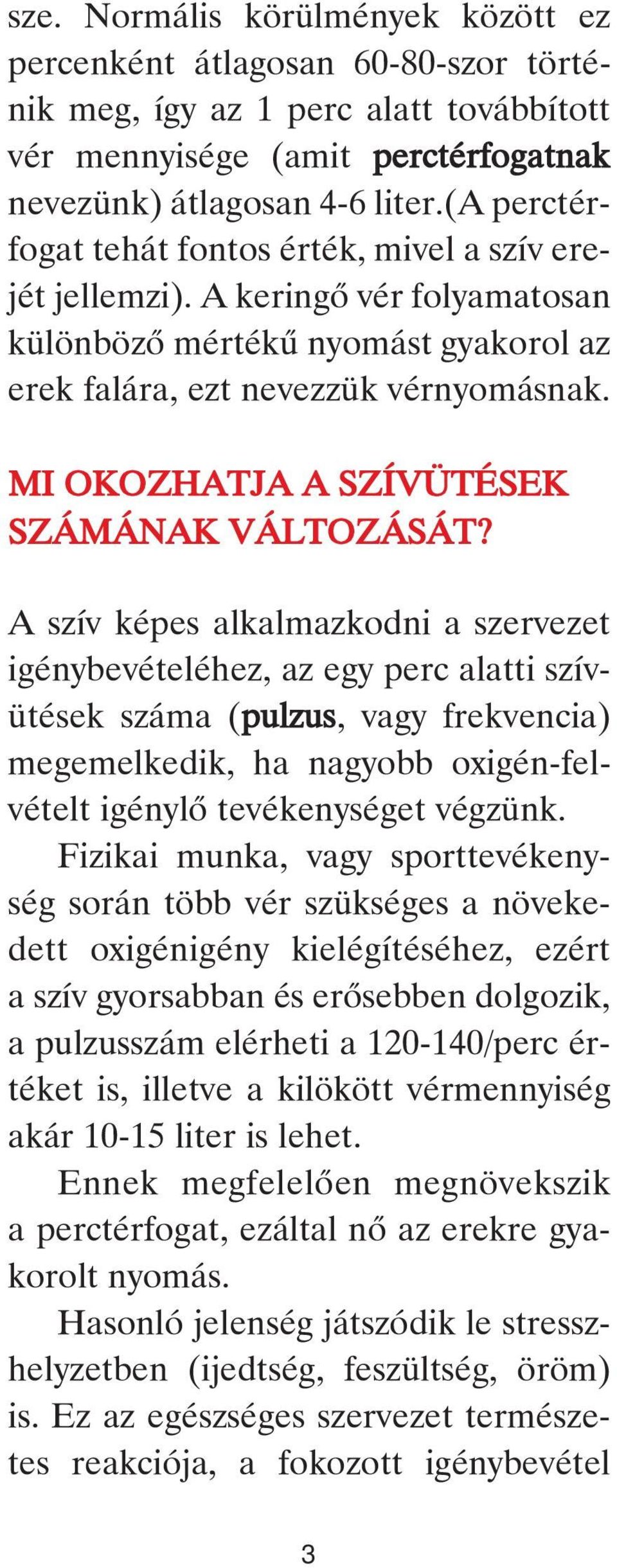 MI OKOZHATJA A SZÍVÜTÉSEK SZÁMÁNAK VÁLTOZÁSÁT?