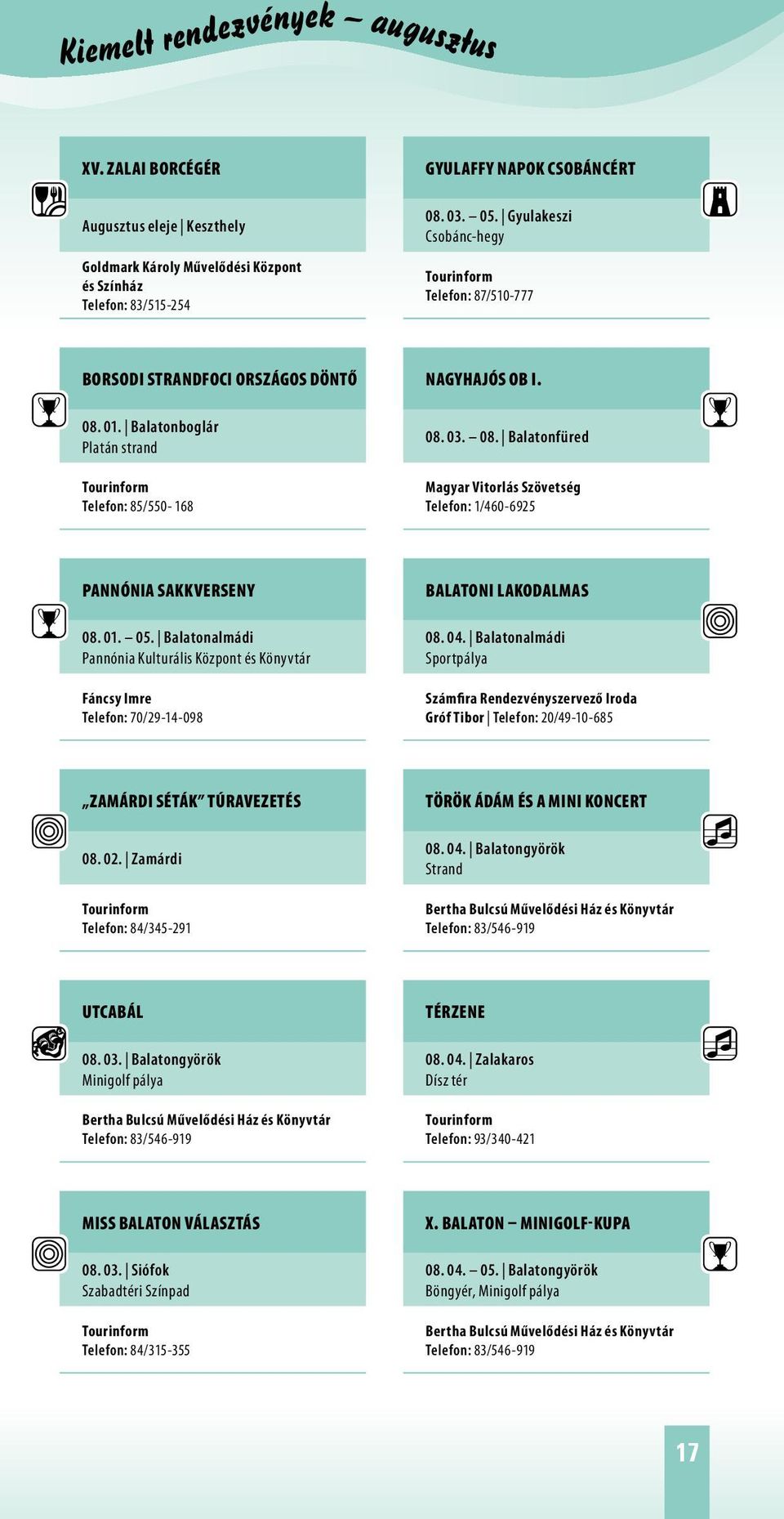 01. 05. Balatonalmádi Pannónia Kulturális Központ és Könyvtár Fáncsy Imre Telefon: 70/29-14-098 Balatoni Lakodalmas 08. 04.