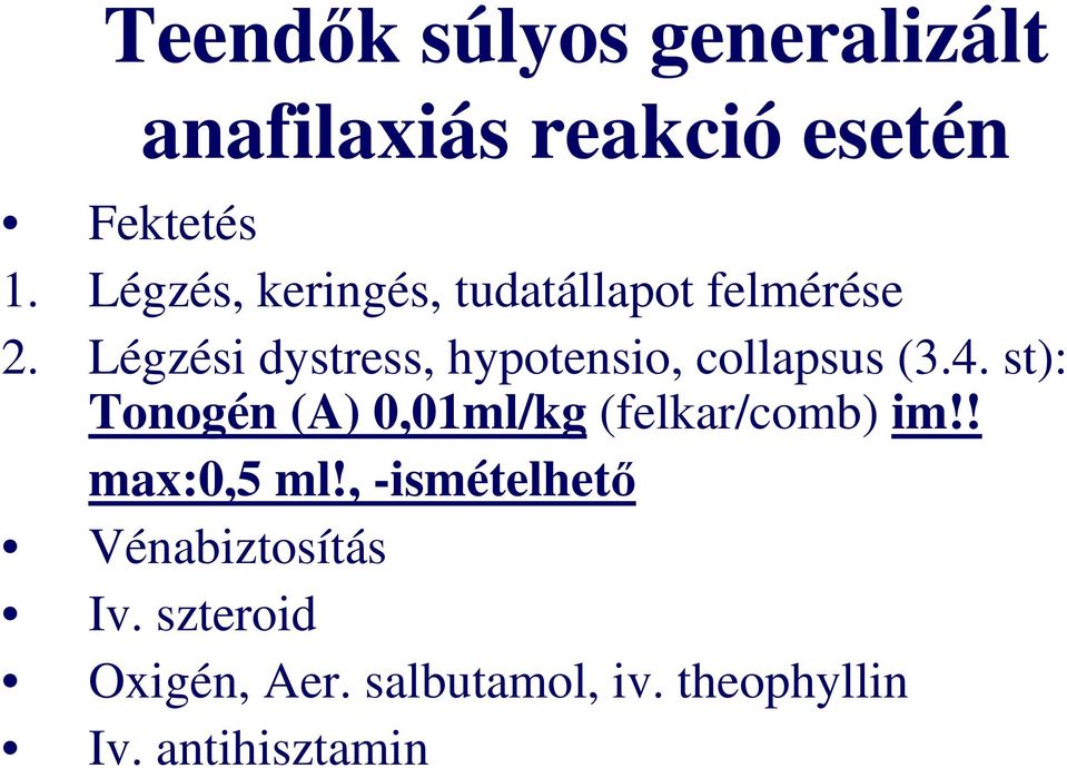 Légzési dystress, hypotensio, collapsus (3.4.