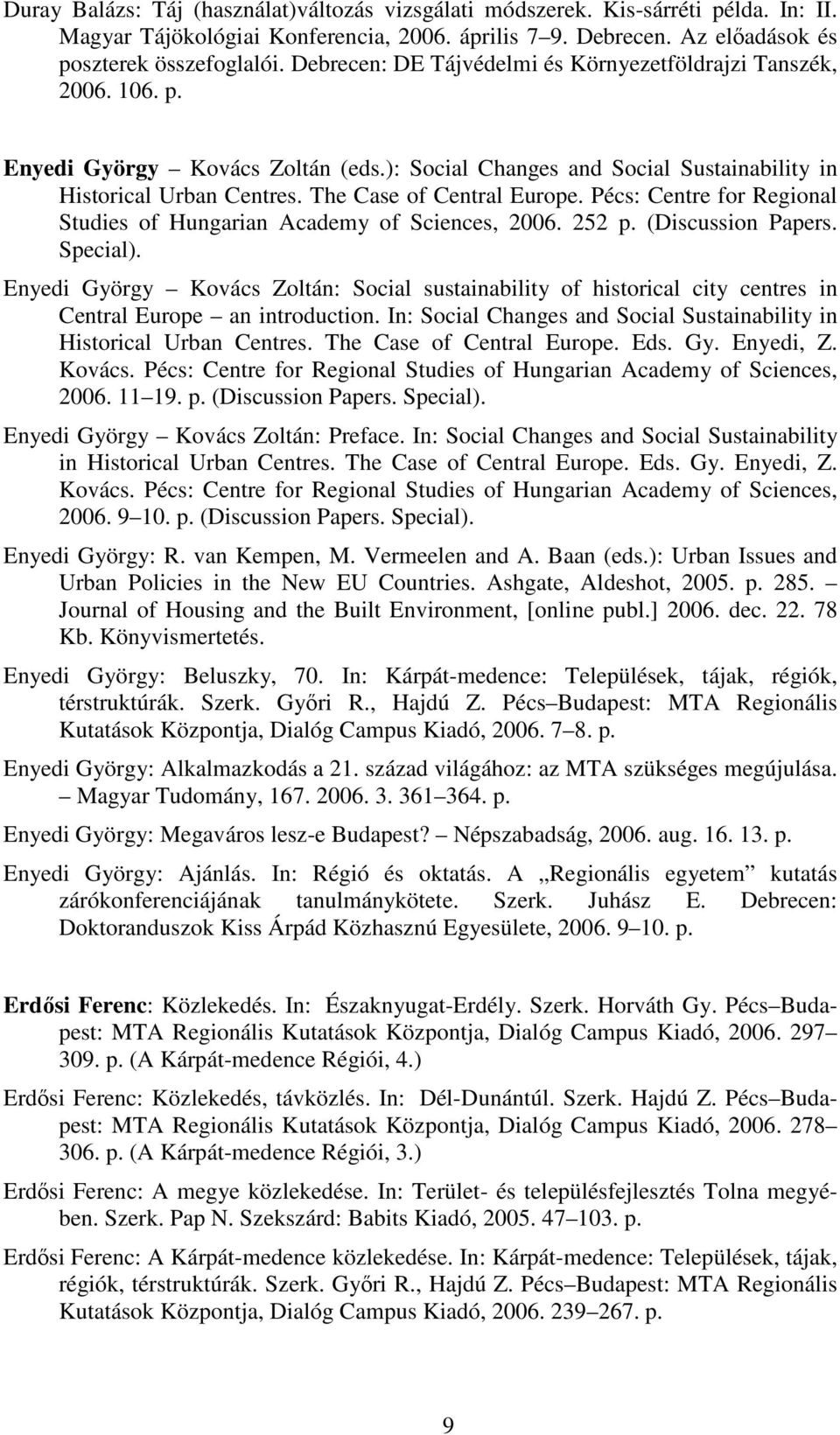 The Case of Central Europe. Pécs: Centre for Regional Studies of Hungarian Academy of Sciences, 2006. 252 p. (Discussion Papers. Special).