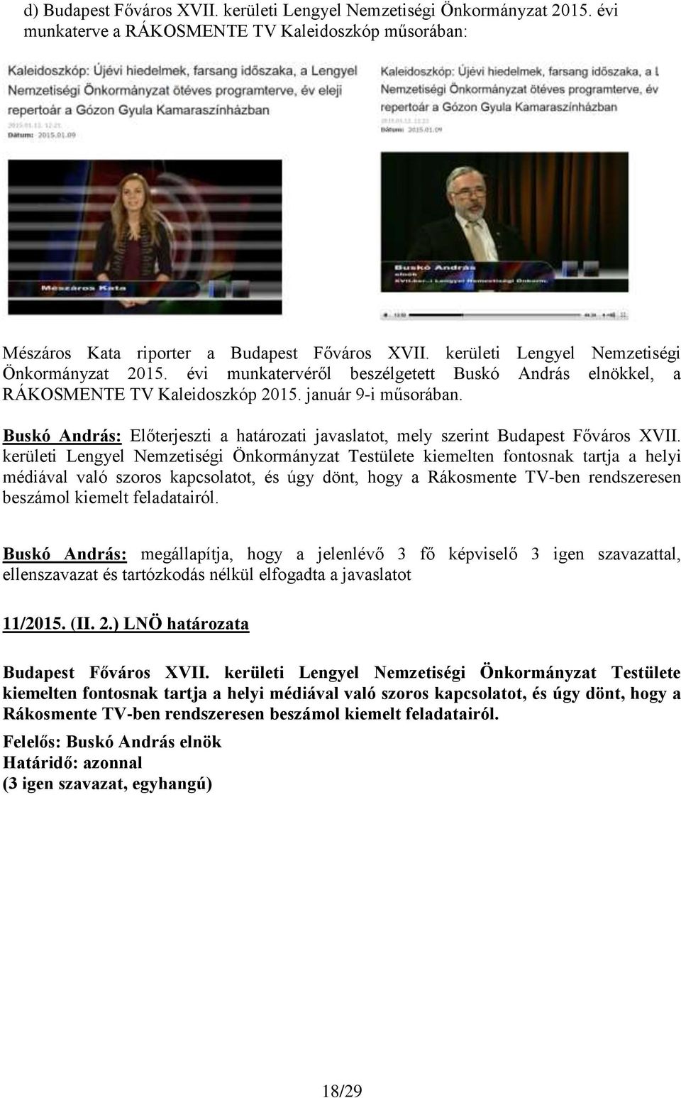 Buskó András: Előterjeszti a határozati javaslatot, mely szerint Budapest Főváros XVII.