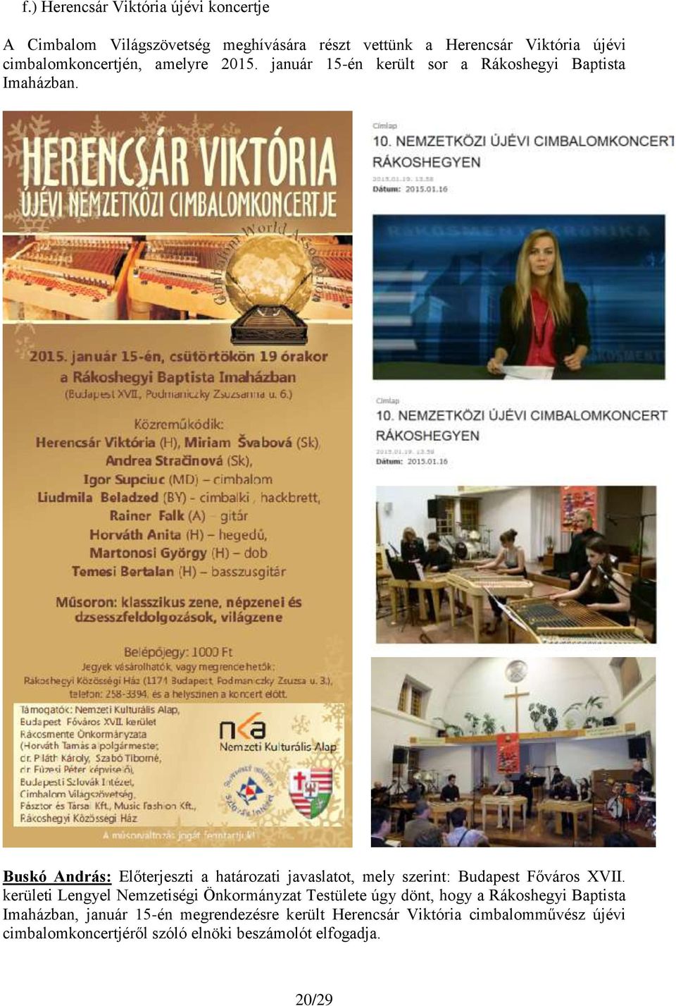 Buskó András: Előterjeszti a határozati javaslatot, mely szerint: Budapest Főváros XVII.