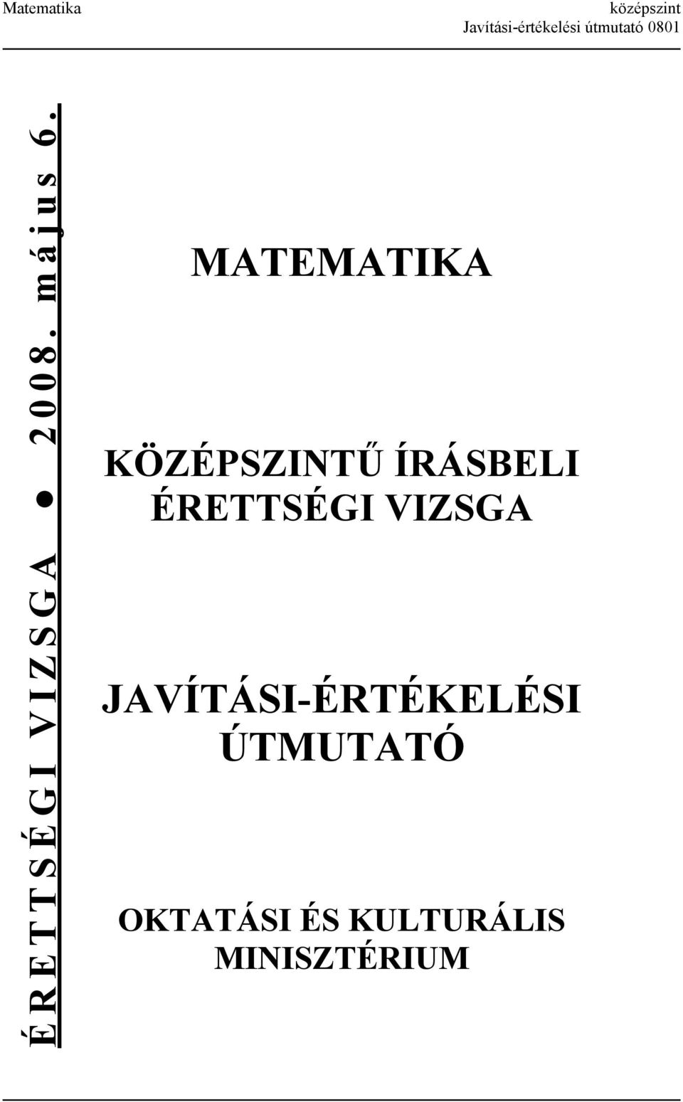 MATEMATIKA KÖZÉPSZINTŰ ÍRÁSBELI ÉRETTSÉGI