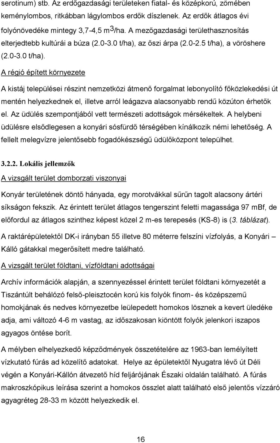 az őszi árpa (2.0-2.5 t/ha), a vöröshere (2.0-3.0 t/ha).