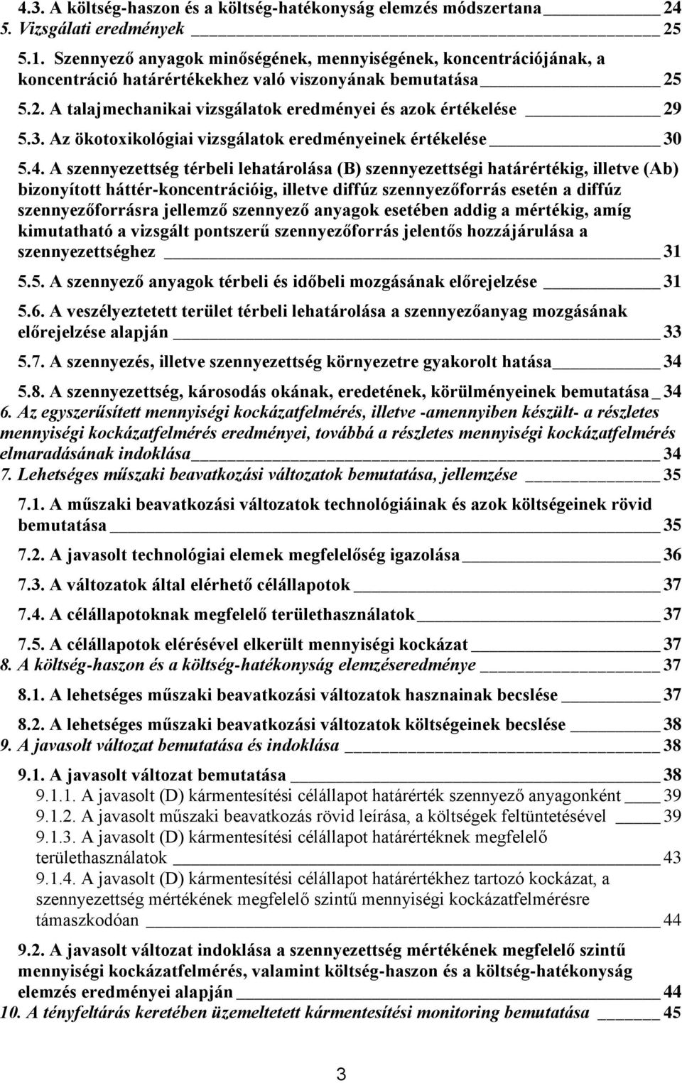 Az ökotoxikológiai vizsgálatok eredményeinek értékelése 30 5.4.