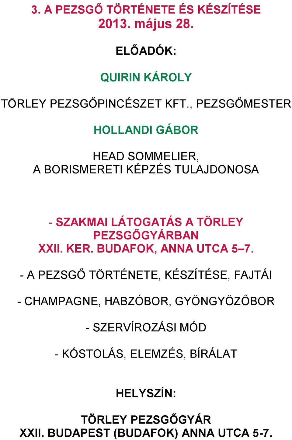 , PEZSGŐMESTER - SZAKMAI LÁTOGATÁS A TÖRLEY PEZSGŐGYÁRBAN XXII. KER.