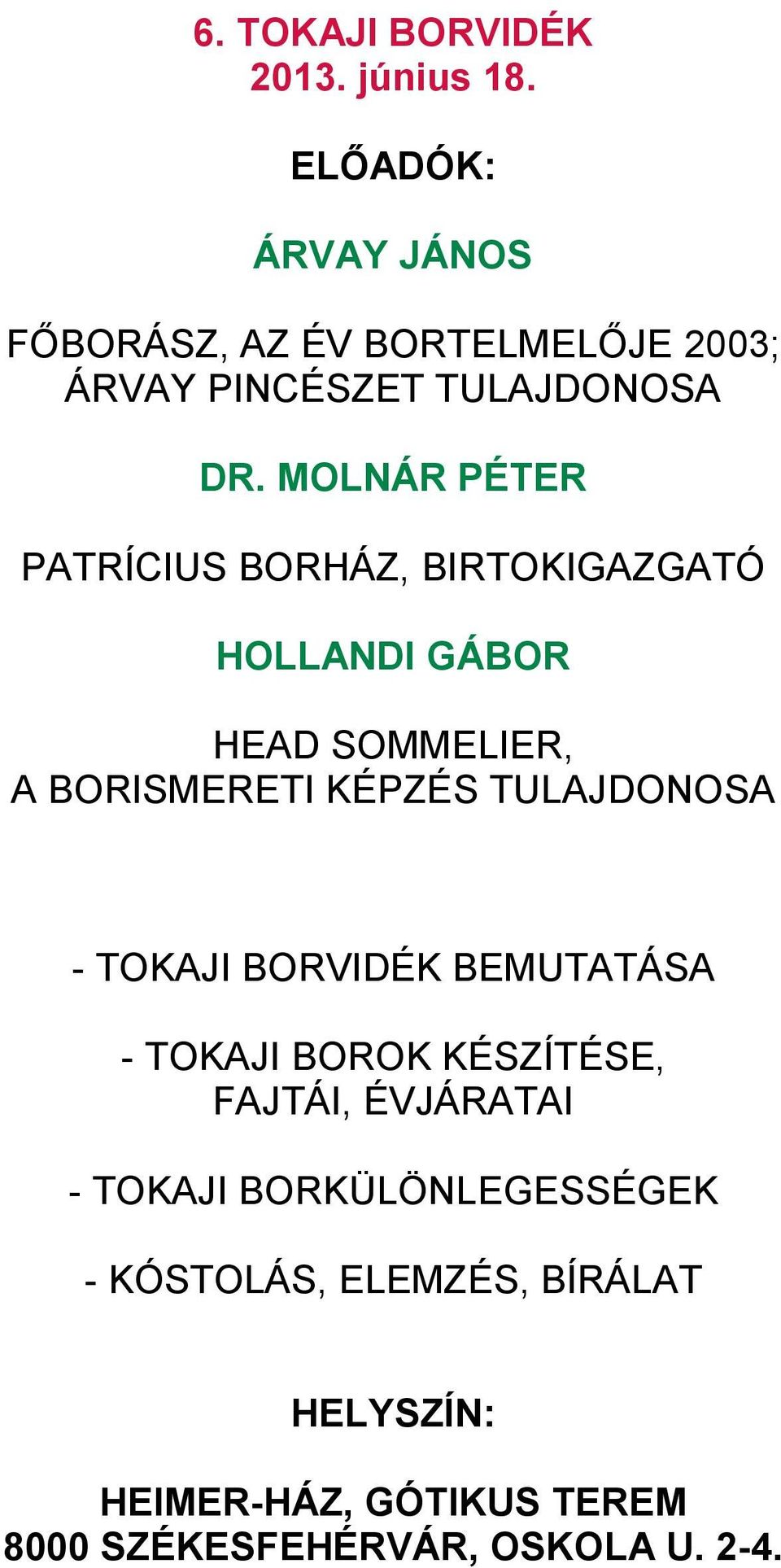 DR. MOLNÁR PÉTER PATRÍCIUS BORHÁZ, BIRTOKIGAZGATÓ - TOKAJI BORVIDÉK