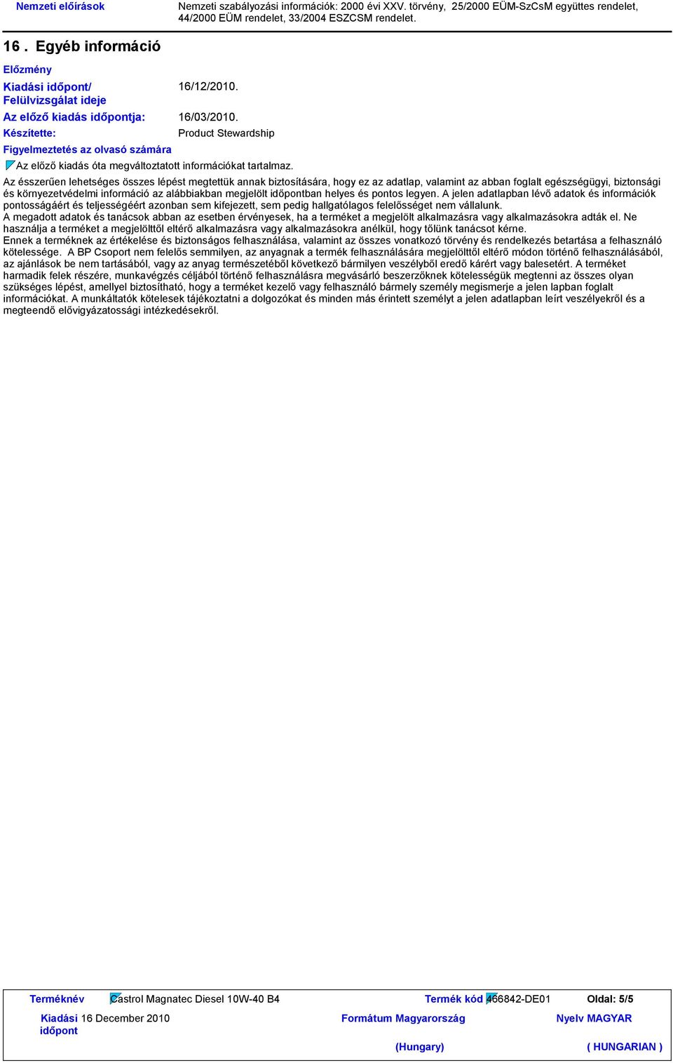Product Stewardship Az előző kiadás óta megváltoztatott információkat tartalmaz.
