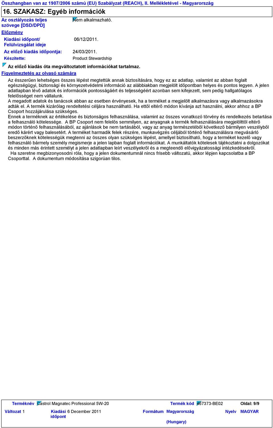 Product Stewardship Az előző kiadás óta megváltoztatott információkat tartalmaz.
