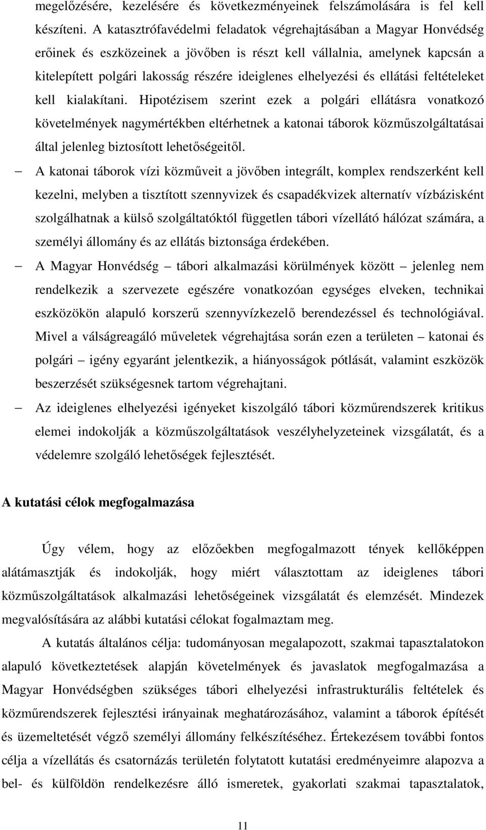 elhelyezési és ellátási feltételeket kell kialakítani.