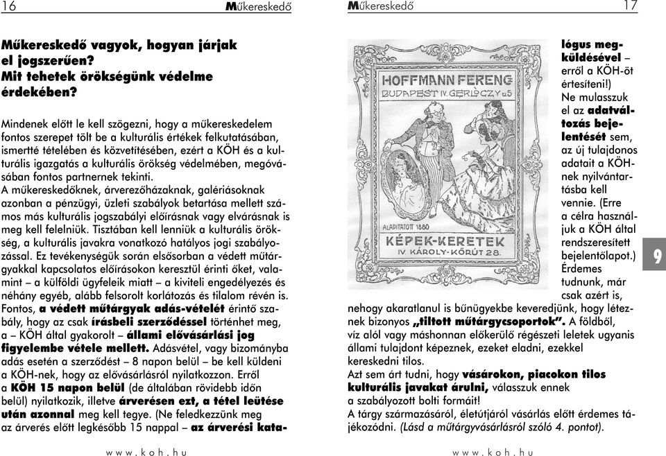 igazgatás a kulturális örökség védelmében, megóvásában fontos partnernek tekinti.